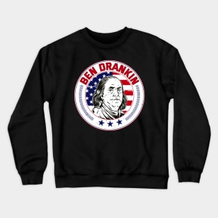 Funny 4th of July Ben Drankin Patriotic Crewneck Sweatshirt